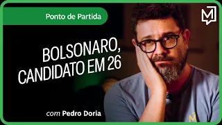 Bolsonaro, candidato em 26  | Ponto de Partida