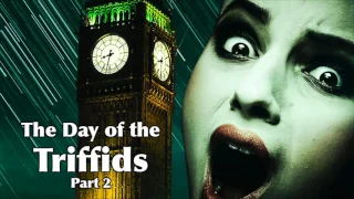 The Day of the Triffids - Part 2