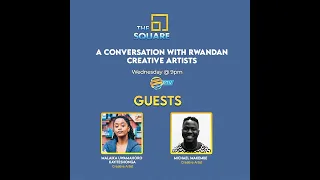 The Square S4 E36: A Conversation with Rwandan Creative Artists