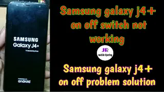 Samsung galaxy j4 plus on off switch not working | Samsung galaxy j4 on off switch problem solution