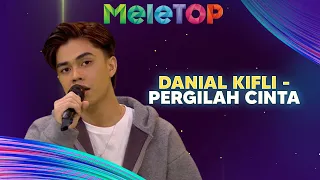 Danial Kifli - Pergilah Cinta | MeleTOP | Nabil & Hawa