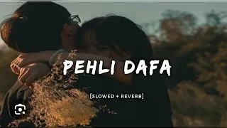 pahli dafa 💖 slowed + reverb 😍 song