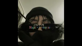 MAGIC - No Way No (sped up)