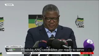 2024 Elections | 'Candidates on ANC list selected through rigorous process, ready to serve': Mbalula
