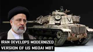 Iran Develops Modernized Version of US Made M60A1 MBT Main Battle Tank