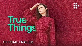 TRUE THINGS | Official Trailer | Streaming exclusively on MUBI