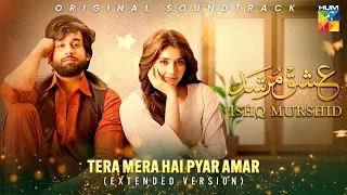 Tera Mera Hai Pyar Amar 🎶💕 Ishq Murshid OST [ Extended Version ] - Singer: Ahmed Jehanzeb - HUM TV