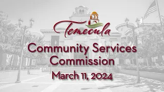 Temecula Community Services Commission - March 11, 2024