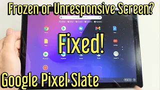 Google Pixel Slate: Screen is Frozen, Unresponsive, Can't Restart? FIXED!