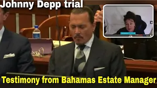 JOHNNY DEPP Trial: Testimony from Johnny's BAHAMAS ESTATE Manager