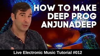 How to Anjunadeep Deep House + Templates: Live Electronic Music Tutorial 012