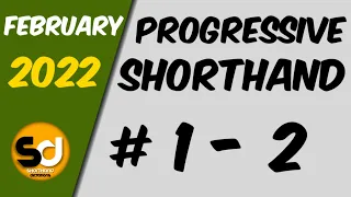 # 1 - 2 | 100 wpm | Progressive Shorthand | February 2022