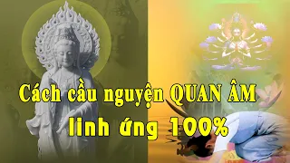 CÁCH CẦU NGUYỆN Mẹ Quán Âm Bồ Tát - LINH ỨNG 100 %