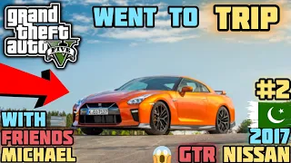MICHAEL WENT TO TRIP | WITH FRIENDS | GTR NISSAN 2017 | #P2