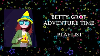 Betty Grof - adventure time playlist