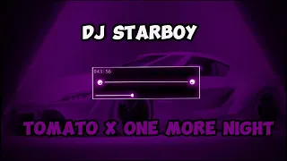 DJ STARBOY X TOMATO X ONE MORE NIGHT JEDAG JEDUG MENGKANE VIRAL TIKTOK