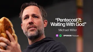 Pentecost?!: Waiting With God - Michael Miller