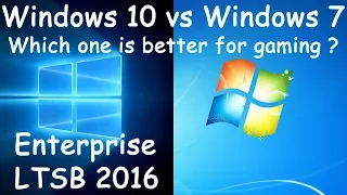 Windows 7 vs Windows 10 Enterprise 2016 LTSB (1607) tested in 10 games