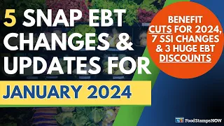 Jan 2024 Food Stamps Update: 2024 CUTS to Benefits, $120 Summer P-EBT Payment & 3 HUGE EBT Discounts