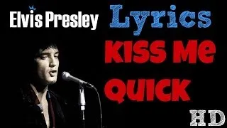 Elvis Presley - Kiss Me Quick LYRICS! HD!