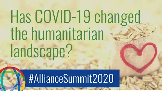 Has COVID-19 changed the humanitarian landscape? #AllianceSummit2020