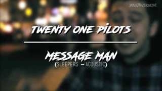 twenty one pilots – Message man (Sleepers / acoustic)