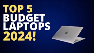 Top 5 Budget Laptops 2024 - Budget Laptop Buying Guide 2024