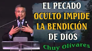 Chuy Olivares 2024 Predicas - El Pecado Oculto Impide La Bendición De Dios