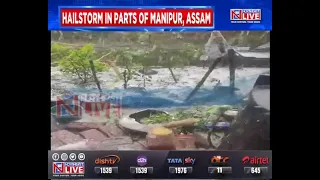 Houses damaged, crops destroyed in Manipur, Assam due to hailstorm