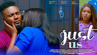 JUST US  - THIS MOVIE WAS RELEASED THIS MORNING (UCHE MONTANA, MAURICE SAM - 2024 NIGERIAN NEW MOVIE