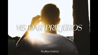 Andrius Ivanov - Vis dar prie jūros (audio)