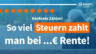 So viel Steuern zahlen Rentner bei 1.000 € / 1.300 € / 1.800 € / 2.000 € Rente!