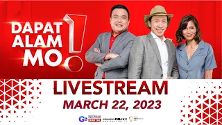 Dapat Alam Mo! Livestream: March 22, 2023 - Replay