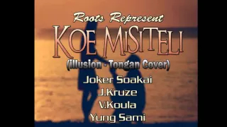 Koe Misiteli - (illusion tongan cover) - Jay Kruze , Joker Soakai , V Koula , Yung Sami