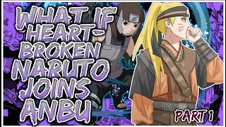 What If Heart Borken Naruto Joins ANBU?