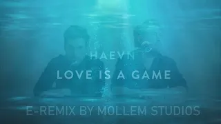 HAEVN - LOVE  IS A GAME (UNOFFICIAL REMIX - REUPLOAD) 2022