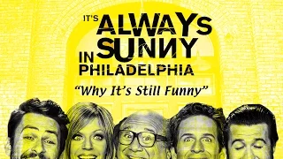 Why "It's Always Sunny" Is Still So Funny