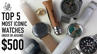 Top 5 Iconic Watches Under & Around $500 - Affordable Ways To Add Classic Horology To Any Collection