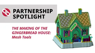 The Making of the Gingerbread House | Mesh Tools