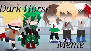 DARK HORSE ||MEME|| MHA/BNHA (Izuocha, TODOBAKUDEKU?)  Gacha Club