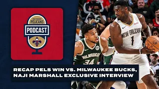 Pelicans vs. Bucks Recap, 1-on-1 w/ Naji Marshall | Pelicans Podcast 3/29/24