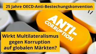 OECD-Anti-Bestechungskonvention: Wirkt Multilateralismus gegen Korruption auf globalen Märkten?