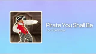 A Pirate You Shall Be by Tom Zehnder | Just Dance 2019's Unlimited