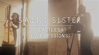 Saint Sister - Castles [Live Sessions]