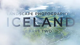 Landscape Photography in Iceland - Part 2
