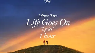 Oliver Tree  -  Life Goes On  🎵  "Lyrics"  1 hour