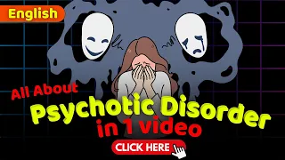 Psychotic Disorders in One Video: Types, Symptoms, Causes, Diagnosed & Treatment