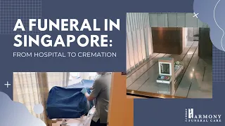A Funeral in Singapore: From Hospital to Cremation