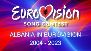 ALBANIA IN EUROVISION 🇦🇱 [2004-2023]