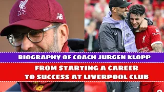 Biography of coach Jurgen Klopp - From starting a career to success at Liverpool club